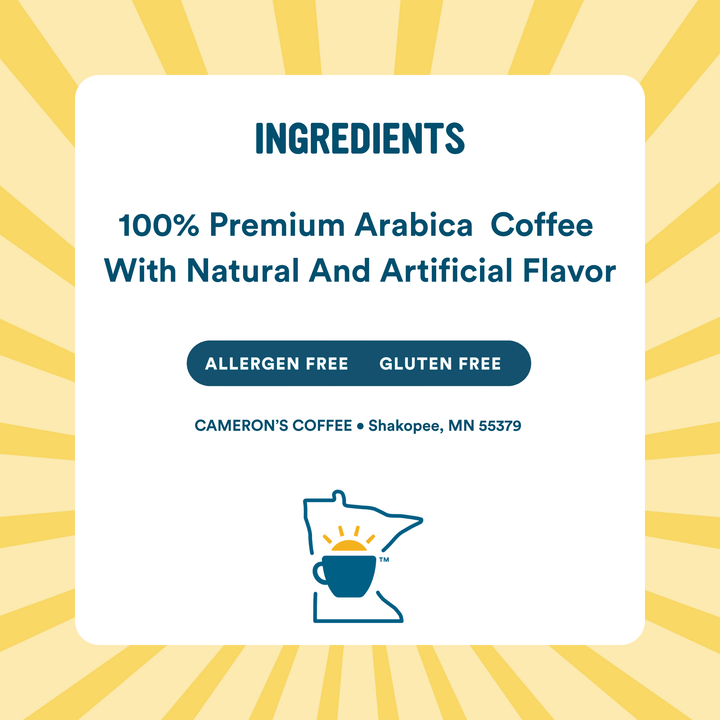 Ingredients 100% Premium Arabica Coffee with Natural and Artificial Flavor, Allergen free, Gluten free, Cameron's Coffee, Shakopee, MN 55379